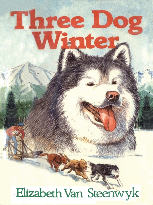 Title details for Three Dog Winter by Elizabeth Van Steenwyk - Available